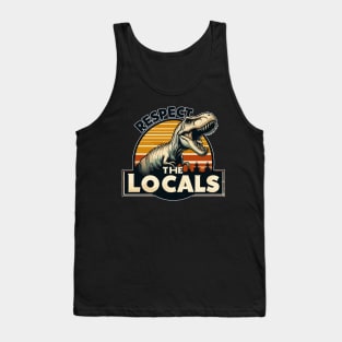 Funny Respect The Locals Dinosaur Tyrannosaurus Tank Top